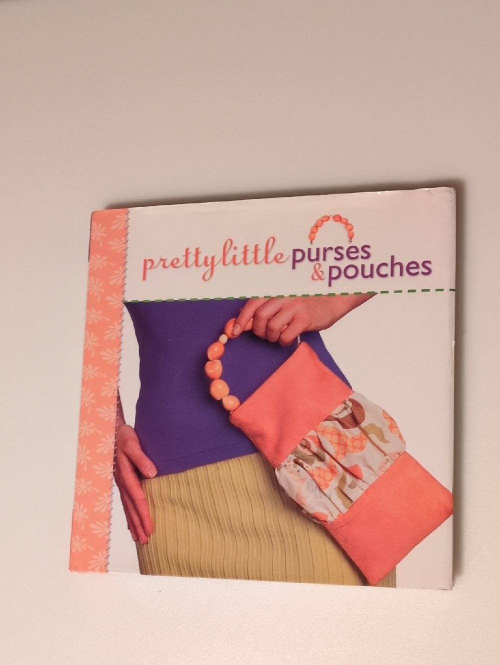 Pretty Little Purses & Pouches Hardcover DIY Book